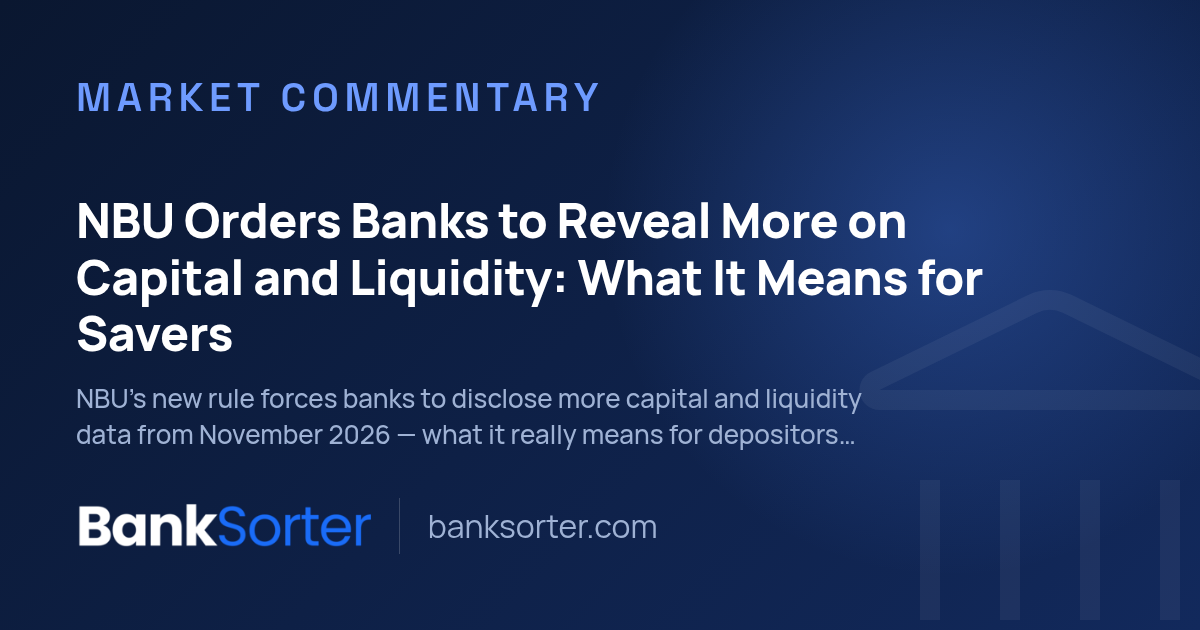NBU Orders Banks to Reveal More on Capital and Liquidity: What It Means for Savers
