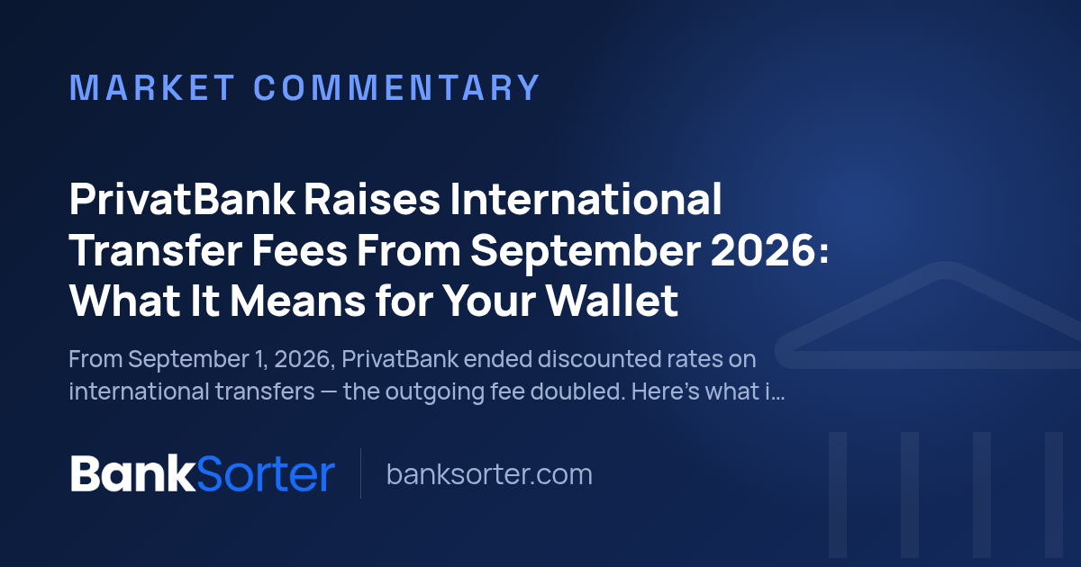 PrivatBank Raises International Transfer Fees From September 2026: What It Means for Your Wallet