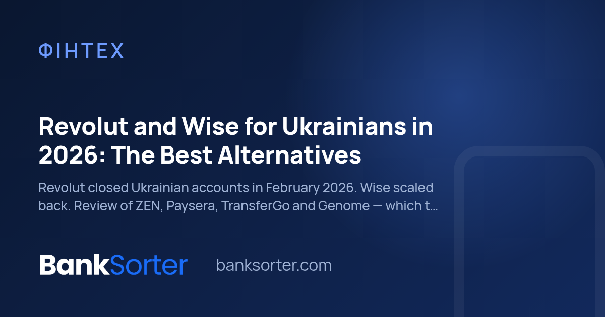 Revolut and Wise for Ukrainians in 2026: The Best Alternatives