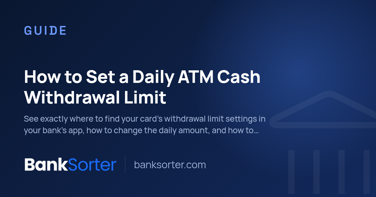 How to Set a Daily ATM Cash Withdrawal Limit