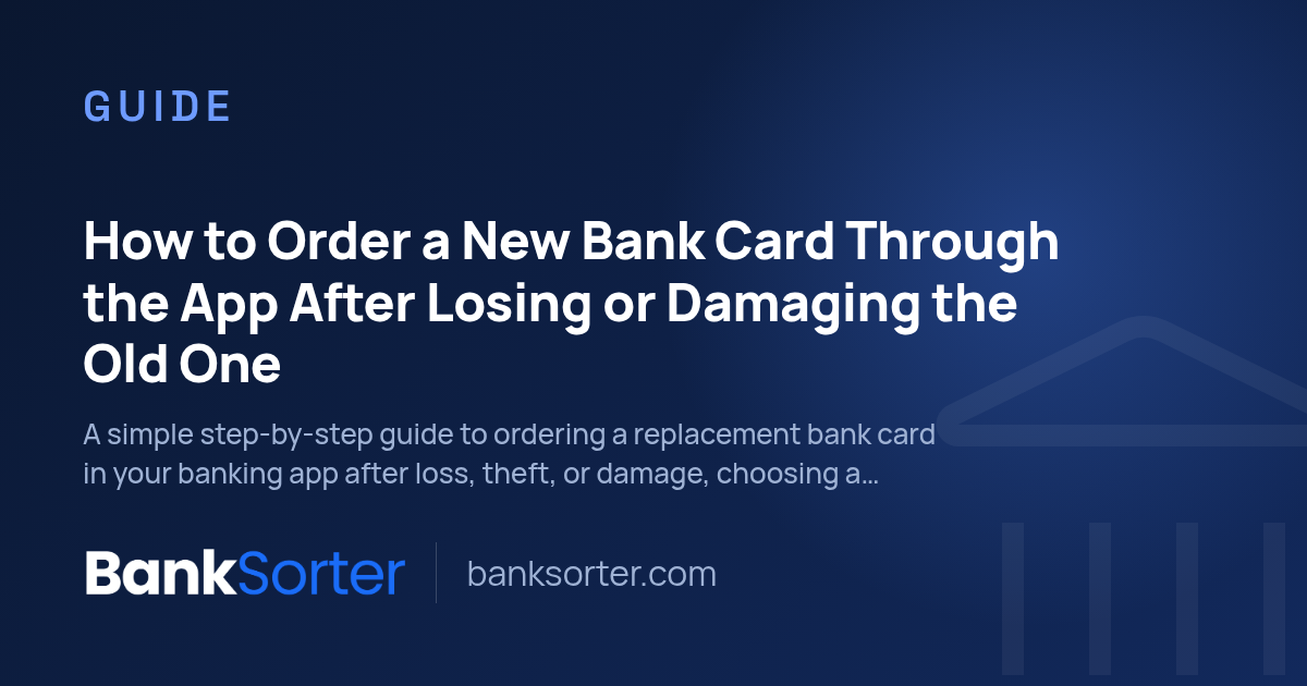 How to Order a New Bank Card Through the App After Losing or Damaging the Old One